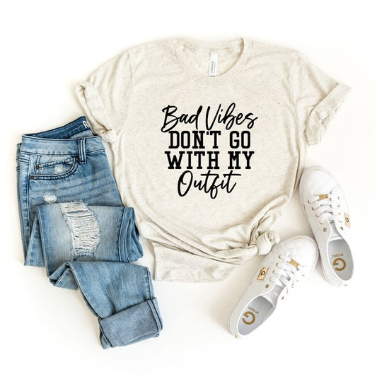 Bad Vibes Don't Go With My Outfit Short Sleeve Tee